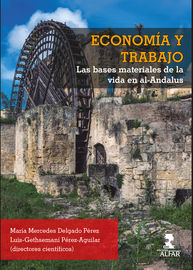economia y trabajo - las bases materiales de la vida en al-andalus - Maria Mercedes Delgado Perez / [ET AL. ]