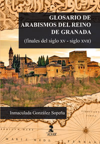 glosario de arabismos del reino de granada (finales del siglo xv-siglo xvii) - Inmaculada Gonzalez Sopeña