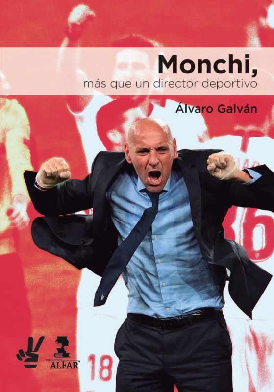 monchi - mas que un director deportivo - Alvaro Galvan