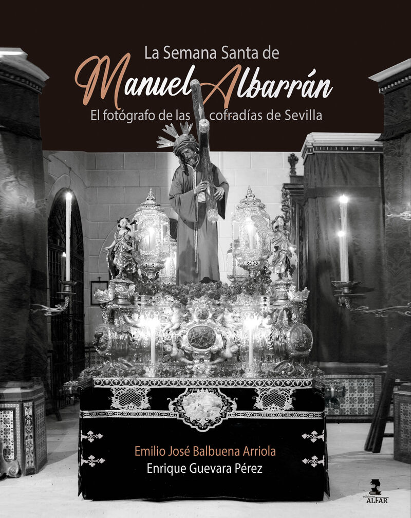LA SEMANA SANTA DE MANUEL ALBARRAN - EL FOTOGRAFO DE LAS COFRADIAS DE SEVILLA