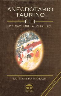 anecdotario taurino iii - de paquirri a joselito - Luis Nieto Manjon