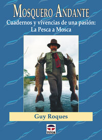 mosquero andante - cuadernos y vivencias de una pasion - Guy Roques