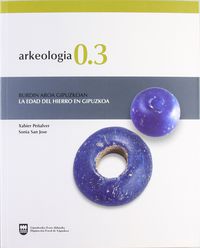 La arkeologia 0.3 - edad del hierro en gipuzkoa - Xabier Peñalver / Sonia San Jose