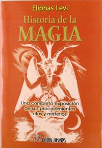 HISTORIA DE LA MAGIA - UNA COMPLETA EXPOSICION DE SUS PROCEDIMIENTOS, RITOS Y MISTERIOS