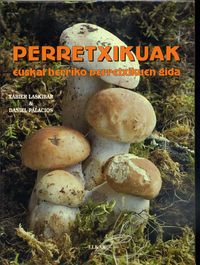 perretxikuak i - euskal herriko perretxikuen gida - Xabier Laskibar