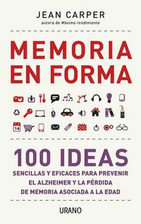 memoria en forma - 100 ideas sencillas y eficaces para prevenir el alzheimer - Jean Carper