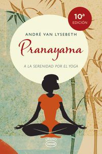 pranayama - a la serenidad por el yoga - Andre Van Lysebeth