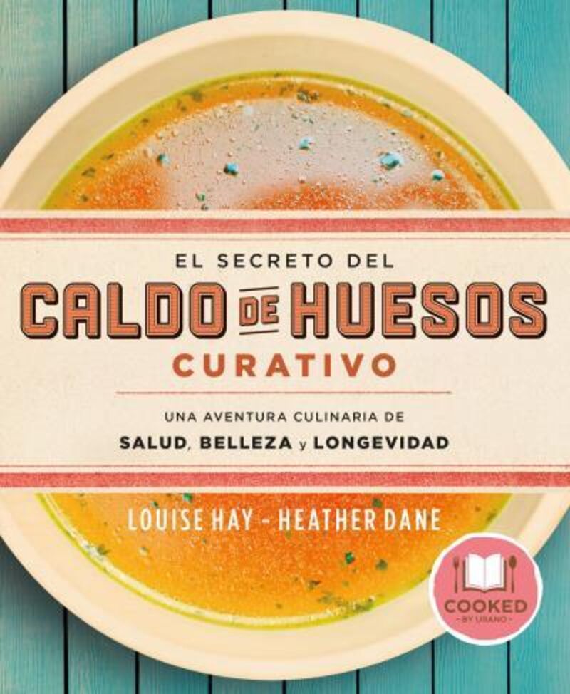 secreto del caldo de huesos curativo, el - una aventura culinaria de salud, belleza y longevidad - Louise Hay / Heather Dane