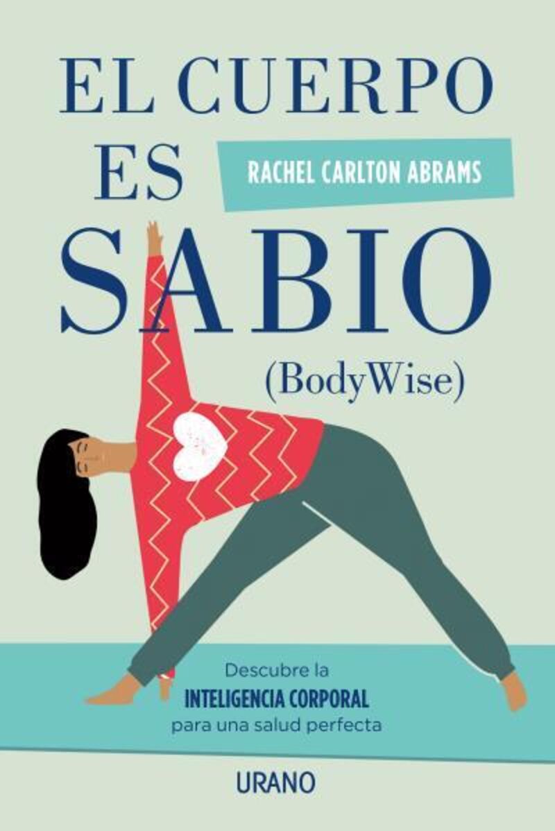 cuerpo es sabio, el - descubra la inteligencia corporal para una salud perfecta - Rachel Carlton Abrams