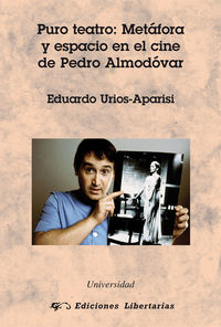 puro teatro - metafora y espacio en el cine de pedro almodovar - Eduardo Urios-Aparisi