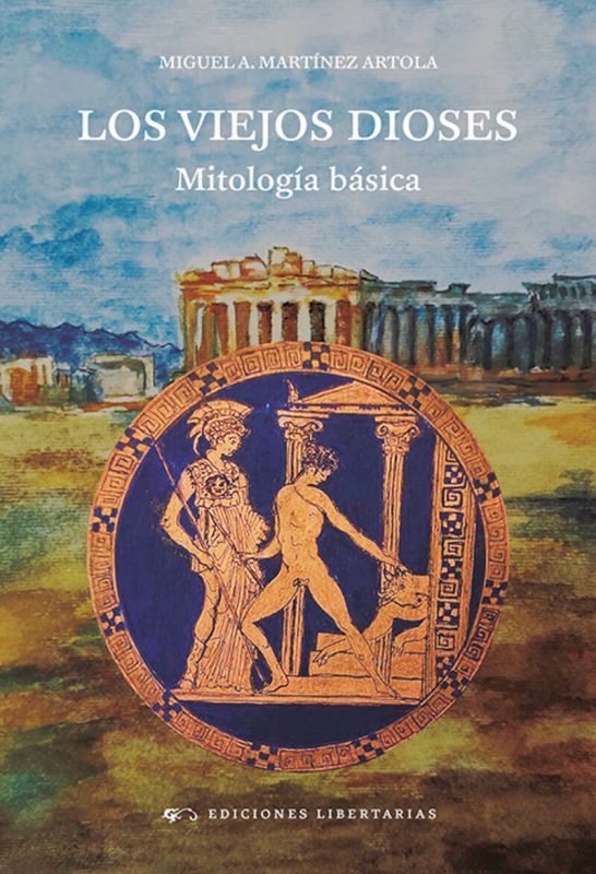 los viejos dioses - mitologia basica - Miguel Angel Artola
