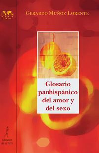 glosario panhispanico del amor y del sexo - Gerardo Muñoz Lorente