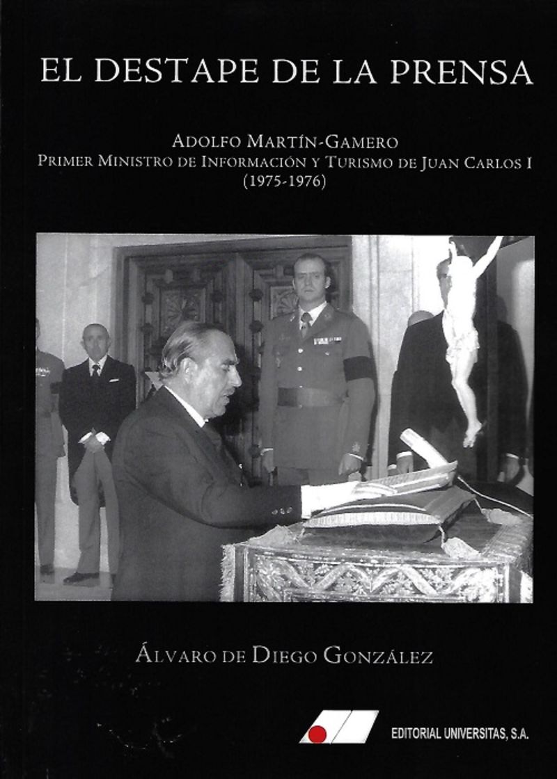 EL DESTAPE DE LA PRENSA - ADOLFO MARTIN-GAMERO - PRIMER MINISTRO DE INFORMACION Y TURISMO DE JUAN CARLOS I (1975-1976)