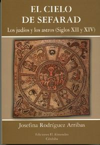 cielo de sefarad, el - los judios y los astros (siglos xii y xiv) - Josefina Rodriguez Arribas
