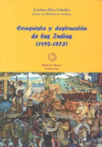 CONQUISTA Y DESTRUCCION DE LAS INDIAS (1492-1573)