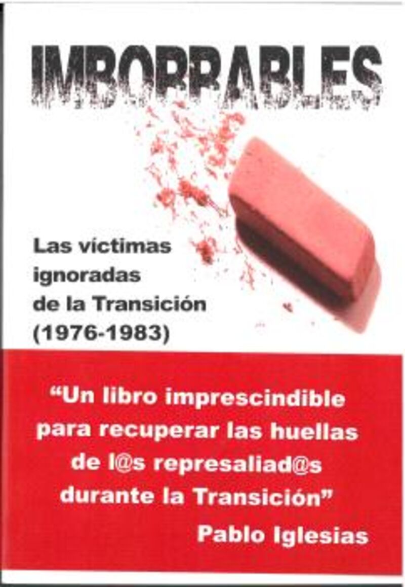 IMBORRABLES - LAS VICTIMAS IGNORADAS DE LA TRANSICION (1976-1983)