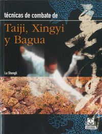 tecnicas de combate de tai chi, xingyi y bagua - Lu Shengli