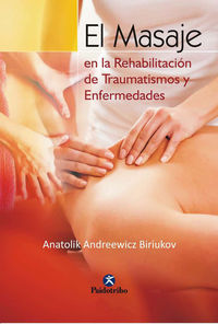 El masaje en la rehabilitacion de traumatismos y enfermedades - Anatolik Andreewicz Biriukov