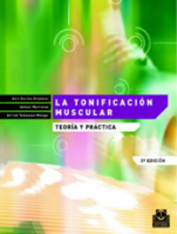 tonificacion muscular, la - teoria y practica - Nati Garcia Vilanova / Antoni Martinez / Alfred Tabuenca Monge