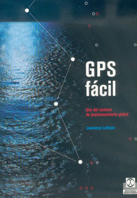 gps facil - uso del sistema de posicionamiento global - Lawrence Letham