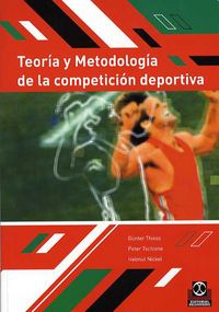teoria y metodologia de la competicion deportiva - Gunter Thiess / Peter Tschiene / Helmut Nickel
