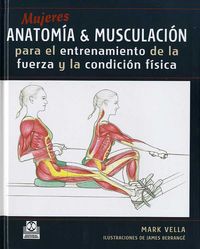 mujeres - anatomia & musculacion para el entrenamiento de la fuerza y la condicion fisica