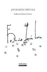 antologia poetica de federico garcia lorca - guia de lectura - Federico Garcia Lorca / Florian Perez Alarco (ed. )