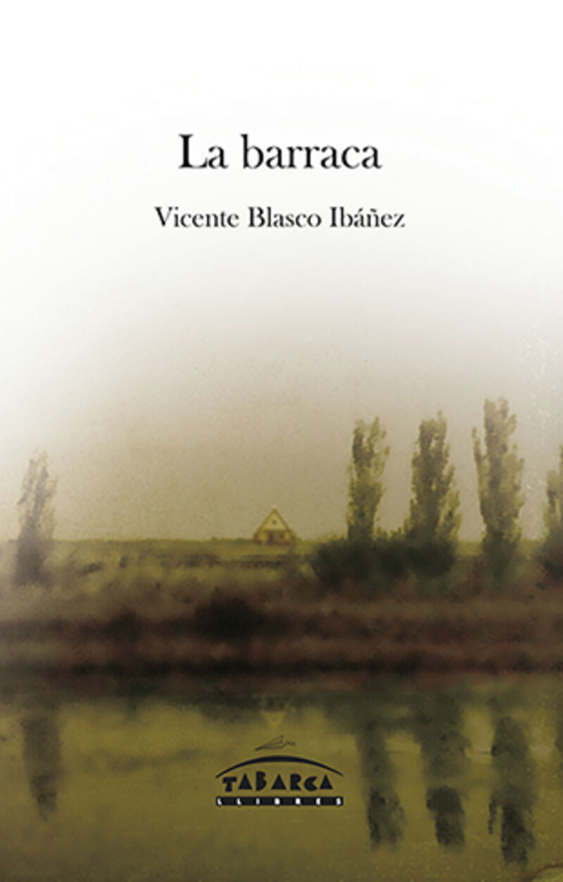 la barraca - Vicente Blasco Ibañez