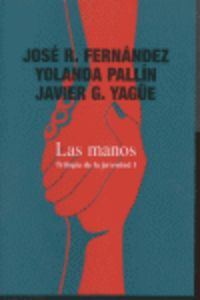 manos, las - trilogia de la juventud i - Jose Ramon Fernandez