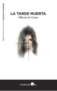 La tarde muerta - Alberto De Casso