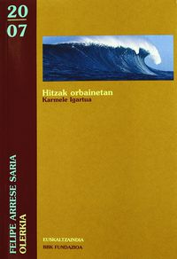 HITZAK ORBAINETAN (EUSKALTZAINDIA OLERKIA SARIA 2007)