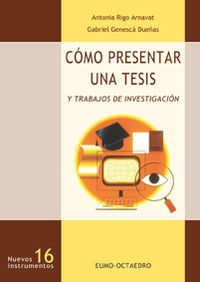 como presentar una tesis y trabajos de investigacion - Antonia Rigo Arnavat / Gabriel Genesca Dueñas