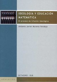 ideologia y educacion matematica - Antonio Javier Moreno Verdejo