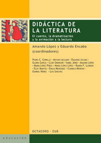 didactica de la literatura - el cuento, la dramatizacion y la animacio - Amando Lopez / Eduardo Encabo