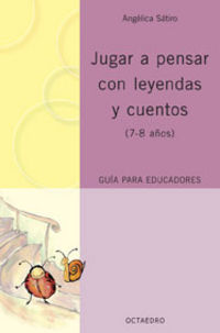 JUGAR A PENSAR CON LEYENDAS Y CUENTOS (7-8 AÑOS) - GUIA EDUCADORES
