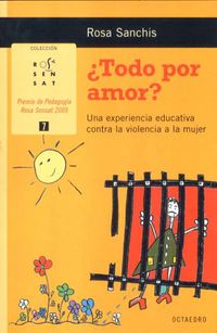 ¿todo por amor? - una experiencia educativa contra la violencia - Rosa Sanchis