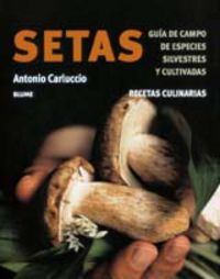 SETAS - GUIA DE CAMPO DE ESPECIES SILVESTRES Y CULTIVADAS