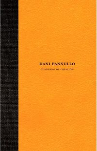 dani pannullo - cuaderno de creacion - Dani Pannullo