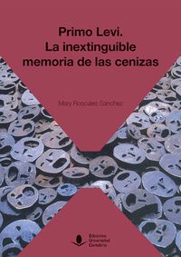 primo levi - la inextinguible memoria de las cenizas - Mary Roscales Sanchez