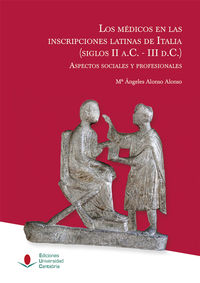 MEDICOS EN LAS INSCRIPCIONES LATINAS DE ITALIA, LOS (SIGLOS II A. C. -III D. C. ) - ASPECTOS SOCIALES Y PROFESIONALES