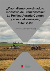 ¿capitalismo coordinado o monstruo de frankenstein? la politica agraria comun y el modelo europeo, 1962-2020