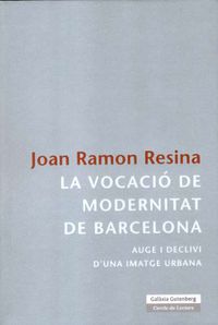La vocacio de modernitat de barcelona - Jose Ramon Resina