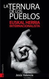 ternura de los pueblos, la - euskal herria internacionalista - Jesus Valencia