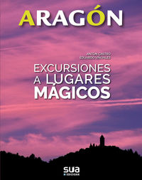 aragon - excursiones a lugares magicos - Anton Castro / Eduardo Viñuales