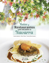 rutas y restaurantes con encanto de navarra - Josema Azpeitia / Ritxar Tolosa / Txusma Perez Azaceta