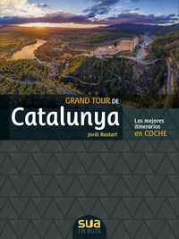 grand tour de catalunya - los mejores itinerarios en coche - Jordi Bastart