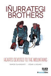 iñurrategi brothers - hearts devoted to the mountains - Ramon Olasagasti / Cesar Llaguno