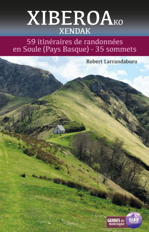 xiberuako xendak - 59 itineraires de randonnees en soule (pays basque) - 35 sommets - Robert Larrandaburu / Mertxe Larrandaburu (il. ) / Herve Farge (il. )