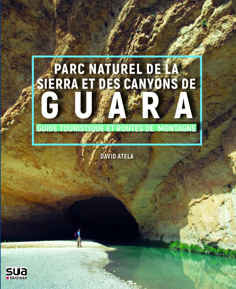 PARC NATUREL DE LA SIERRA ET DES CANYONS DE GUARA - GUIDE TOURISTIQUE ET ROUTES DE MONTAGNE