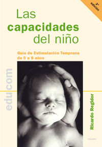 capacidades del niño, las - guia de estimulacion temprana de 0 a 8 años - Ricardo Regidor Sanchez